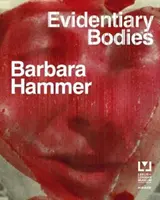 Barbara Hammer : Les corps probants - Barbara Hammer: Evidentiary Bodies