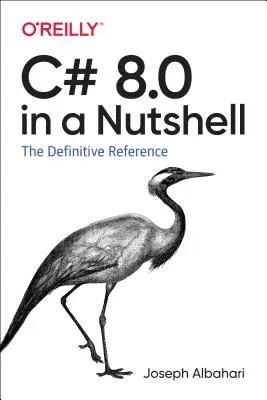 C# 8.0 dans une coquille de noix : La référence définitive - C# 8.0 in a Nutshell: The Definitive Reference