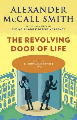 La porte tournante de la vie : 44 Scotland Street Series (10) - The Revolving Door of Life: 44 Scotland Street Series (10)