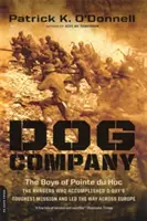 Dog Company : Les garçons de la Pointe du Hoc -- Les Rangers qui ont accompli la mission la plus difficile du jour J et qui ont ouvert la voie à travers l'Europe - Dog Company: The Boys of Pointe Du Hoc -- The Rangers Who Accomplished D-Day's Toughest Mission and Led the Way Across Europe