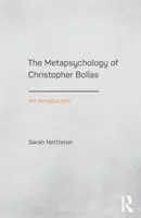 La métapsychologie de Christopher Bollas : Une introduction - The Metapsychology of Christopher Bollas: An Introduction