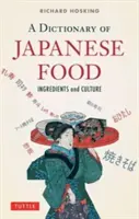 Dictionnaire de l'alimentation japonaise : ingrédients et culture - A Dictionary of Japanese Food: Ingredients and Culture