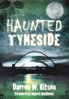 Le Tyneside hanté - Haunted Tyneside