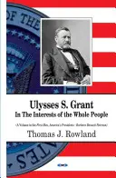 Ulysses S Grant - Dans l'intérêt du peuple tout entier - Ulysses S Grant - In the Interests of the Whole People