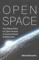 Open Space : L'effort mondial pour le libre accès aux données satellitaires environnementales - Open Space: The Global Effort for Open Access to Environmental Satellite Data