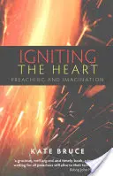 Allumer le cœur : Prédication et imagination - Igniting the Heart: Preaching and Imagination