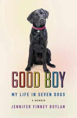 Bon garçon : Ma vie en sept chiens - Good Boy: My Life in Seven Dogs