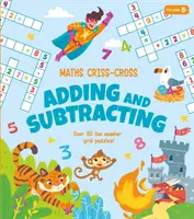 Maths - Additions et soustractions en croix - Plus de 80 puzzles amusants à base de grilles de nombres ! - Maths Criss-Cross Adding and Subtracting - Over 80 Fun Number Grid Puzzles!