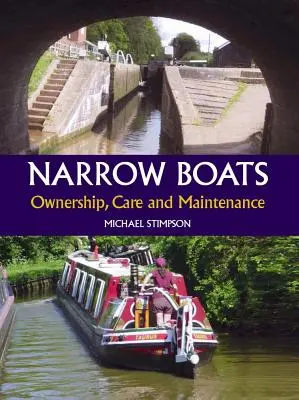 Bateaux étroits : Propriété, entretien et maintenance - Narrow Boats: Ownership, Care and Maintenance