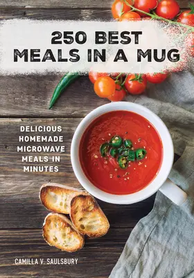 250 Best Meals in a Mug : De délicieux repas maison préparés au micro-ondes en quelques minutes - 250 Best Meals in a Mug: Delicious Homemade Microwave Meals in Minutes