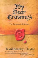 Mon cher Erasmus : Le réformateur oublié - My Dear Erasmus: The Forgotten Reformer