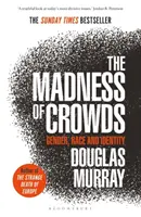 La folie des foules - Genre, race et identité ; LE BESTERSORGE DU SUNDAY TIMES - Madness of Crowds - Gender, Race and Identity; THE SUNDAY TIMES BESTSELLER