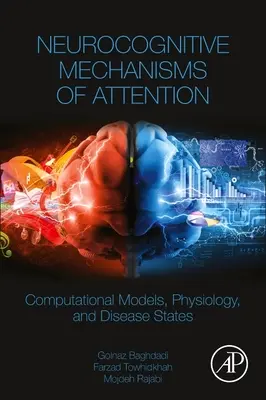 Mécanismes neurocognitifs de l'attention - Modèles informatiques, physiologie et états pathologiques - Neurocognitive Mechanisms of Attention - Computational Models, Physiology, and Disease States