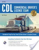 CDL - Commercial Driver's License Exam, 6ème édition : Tout ce dont vous avez besoin pour réussir votre examen CDL - CDL - Commercial Driver's License Exam, 6th Ed.: Everything You Need to Pass Your CDL Exam