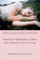 Le cinéma indépendant américain : Rites de passage et image de crise - American Independent Cinema: Rites of Passage and the Crisis Image