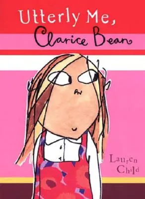 Tout à fait moi, Clarice Bean - Utterly Me, Clarice Bean