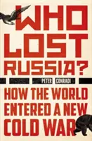 Qui a perdu la Russie : comment le monde est entré dans une nouvelle guerre froide - Who Lost Russia?: How the World Entered a New Cold War