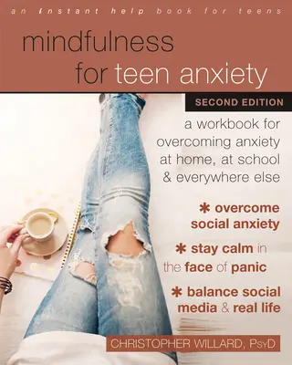 La pleine conscience pour l'anxiété des adolescents : Un cahier d'exercices pour surmonter l'anxiété à la maison, à l'école et partout ailleurs - Mindfulness for Teen Anxiety: A Workbook for Overcoming Anxiety at Home, at School, and Everywhere Else