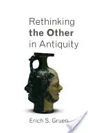 Repenser l'autre dans l'Antiquité - Rethinking the Other in Antiquity