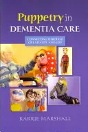 Les marionnettes dans les soins aux personnes atteintes de démence : Se connecter par la créativité et la joie - Puppetry in Dementia Care: Connecting Through Creativity and Joy