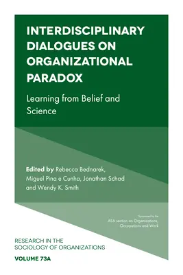 Dialogues interdisciplinaires sur le paradoxe organisationnel : apprendre de la croyance et de la science - Interdisciplinary Dialogues on Organizational Paradox: Learning from Belief and Science