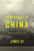 La démocratie en Chine : La crise à venir - Democracy in China: The Coming Crisis