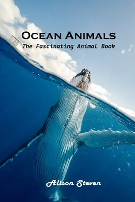 Les animaux de l'océan : Le livre des animaux fascinants - Ocean Animals: The Fascinating Animal Book