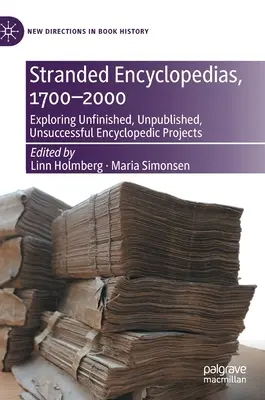 Encyclopédies échouées, 1700-2000 : Exploration des projets encyclopédiques inachevés, non publiés et non aboutis - Stranded Encyclopedias, 1700-2000: Exploring Unfinished, Unpublished, Unsuccessful Encyclopedic Projects