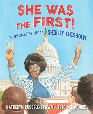 Elle était la première ! La vie pionnière de Shirley Chisholm - She Was the First!: The Trailblazing Life of Shirley Chisholm