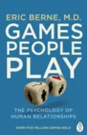 Games People Play - La psychologie des relations humaines - Games People Play - The Psychology of Human Relationships