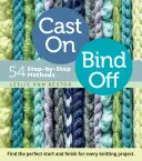 Couler, relier : 54 méthodes pas à pas - Cast On, Bind Off: 54 Step-By-Step Methods