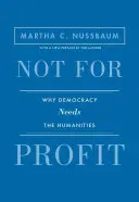 Pas pour le profit : Pourquoi la démocratie a besoin des sciences humaines - Édition mise à jour - Not for Profit: Why Democracy Needs the Humanities - Updated Edition