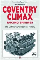 Les moteurs de course Coventry Climax : L'histoire définitive du développement - Coventry Climax Racing Engines: The Definitive Development History