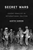 Guerres secrètes : Conflits secrets en politique internationale - Secret Wars: Covert Conflict in International Politics