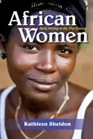 Les femmes africaines : Des débuts de l'histoire au XXIe siècle - African Women: Early History to the 21st Century