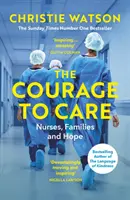 Courage to Care - Nurses, Families and Hope (Le courage de soigner - les infirmières, les familles et l'espoir) - Courage to Care - Nurses, Families and Hope