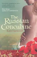 Concubine russe - « Merveilleux... extrêmement ambitieux et atmosphérique » Kate Mosse - Russian Concubine - 'Wonderful . . . hugely ambitious and atmospheric' Kate Mosse