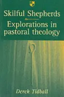 Bergers habiles : Explorations en théologie pastorale - Skilful Shepherds: Explorations in Pastoral Theology