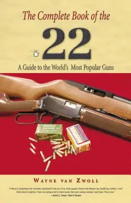 Le livre complet du .22 : un guide des armes les plus populaires au monde, première édition - Complete Book of the .22: A Guide To The World's Most Popular Guns, First Edition