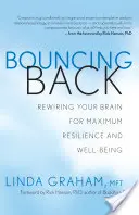 Rebondir : Réinitialiser votre cerveau pour un maximum de résilience et de bien-être - Bouncing Back: Rewiring Your Brain for Maximum Resilience and Well-Being