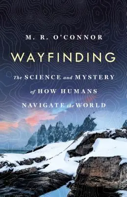 L'orientation : La science et le mystère de la navigation humaine dans le monde - Wayfinding: The Science and Mystery of How Humans Navigate the World