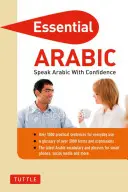 L'arabe essentiel : Parlez l'arabe avec confiance ! (Cahier de phrases et dictionnaire arabe) - Essential Arabic: Speak Arabic with Confidence! (Arabic Phrasebook & Dictionary)