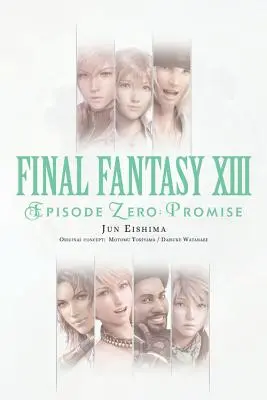 Final Fantasy XIII : Episode Zero : Promise - Final Fantasy XIII: Episode Zero: Promise