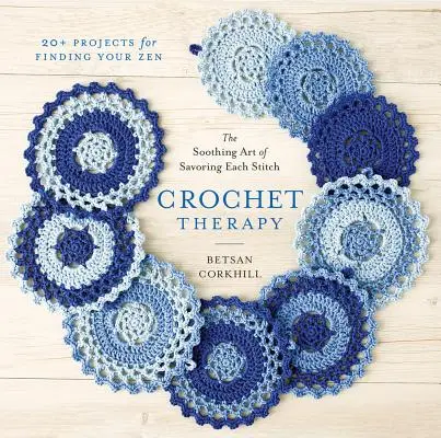 La thérapie du crochet : L'art apaisant de savourer chaque point - Crochet Therapy: The Soothing Art of Savoring Each Stitch