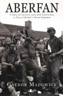 Aberfan : Une histoire de survie, d'amour et de communauté dans l'une des pires catastrophes de Grande-Bretagne - Aberfan: A Story of Survival, Love and Community in One of Britain's Worst Disasters