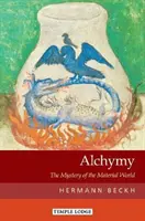 L'alchimie : Le mystère du monde matériel - Alchymy: The Mystery of the Material World