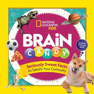 Bonbons pour le cerveau : 500 faits pour satisfaire votre curiosité - Brain Candy: 500 Sweet Facts to Satisfy Your Curiosity