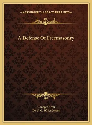 Une défense de la franc-maçonnerie - A Defense Of Freemasonry