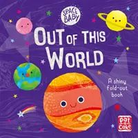 Space Baby : Out of this World - Un premier livre dépliant brillant sur l'espace ! - Space Baby: Out of this World - A first shiny fold-out book about space!