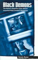 Les démons noirs : La représentation par les médias du stéréotype de l'homme criminel afro-américain - Black Demons: The Media's Depiction of the African American Male Criminal Stereotype
